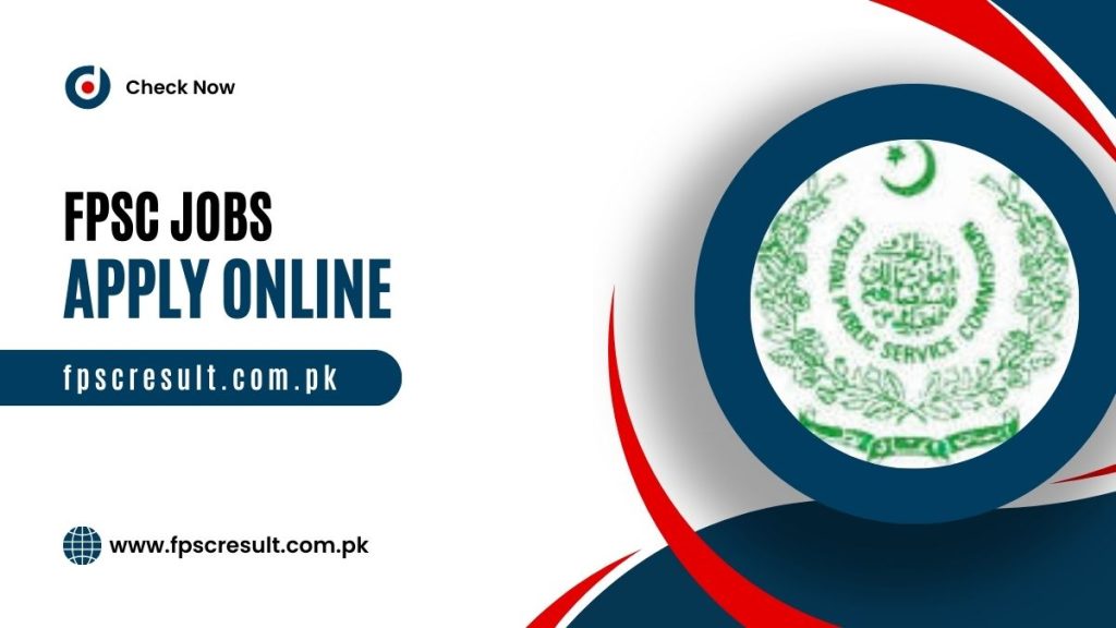FPSC Jobs 2024 Online Apply Last Date | Current and Upcoming