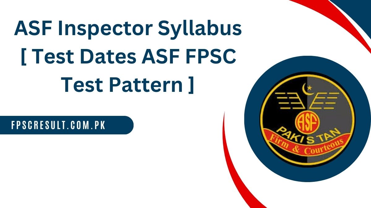 ASF Inspector Syllabus 2024 [ Test Dates ASF FPSC Test Pattern ]