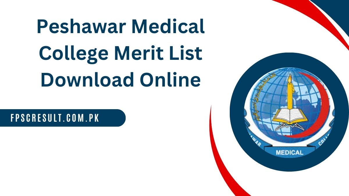 Peshawar Medical College Merit List 2024 Download Online