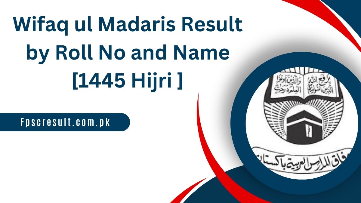 Wifaq ul Madaris Result 2024 by Roll No and Name [1445 Hijri ]