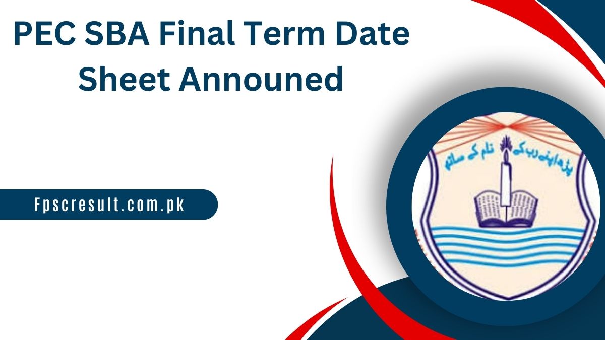 PEC SBA Final Term Date Sheet 2024 [ Complete Schedule ]